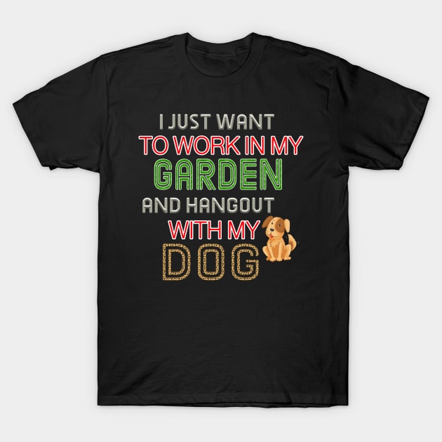 Work In My Garden And Hangout With My Dog Funny  T-Shirt T-Shirt by bakry